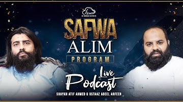 Safwa Alim Program || Exclusive Podcast || Shaykh Atif Ahmed & Ustaaz Adeel Arfeen