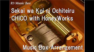 Sekai wa Koi ni Ochiteiru/CHiCO with HoneyWorks [Music Box]