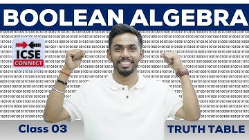 Boolean Algebra | Boolean Truth Table| ISC Computer Science | By Prateik Sir | ICSE Connect