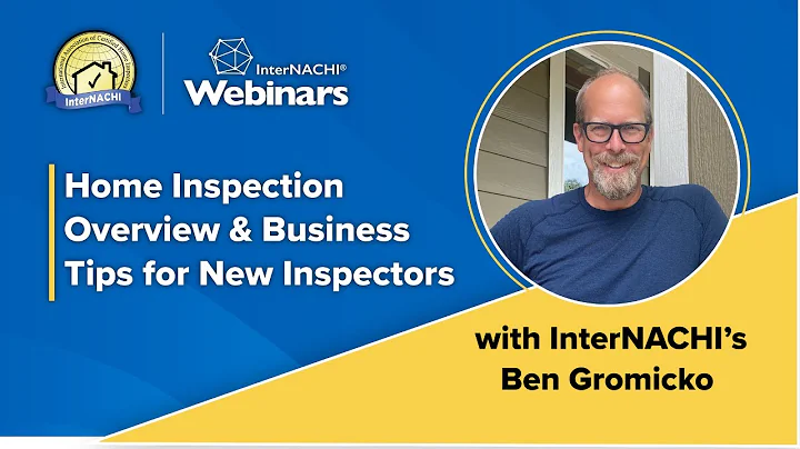 "Home Inspection Overview & Business Tips for New Inspectors" Webinar with InterNACHI's Ben Gromicko
