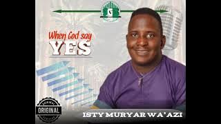 Isty Muryar Wa’azi - When God Say Yes