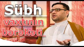 Sübh vaxtının bərəkəti oyan bu zikri oxu - Hacı Şahin - Ruzi özü qapına gələr