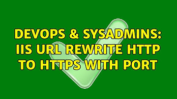 DevOps & SysAdmins: IIS URL Rewrite HTTP to HTTPS with Port (3 Solutions!!)