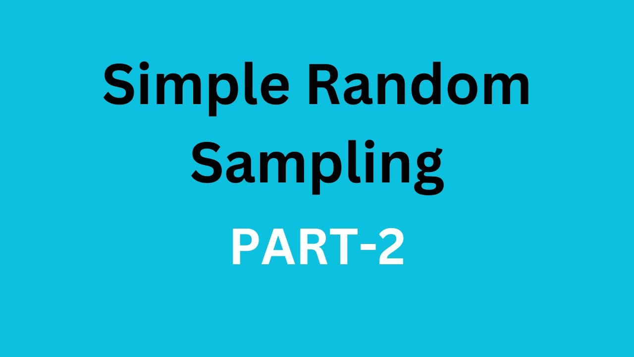 Sampling Theory Simple Random Sampling Theory Part 2 YouTube sampling-theory-simple-random-sampling-theory-part-2-youtube