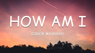 Conor Maynard - How Am I (Lyrics)🎵