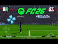 FIFA 2026 PPSSPP ORIGINAL Android Offline 4K Camera | EA FC 26 PPSSPP HD Graphics New Kits &amp;Transfer