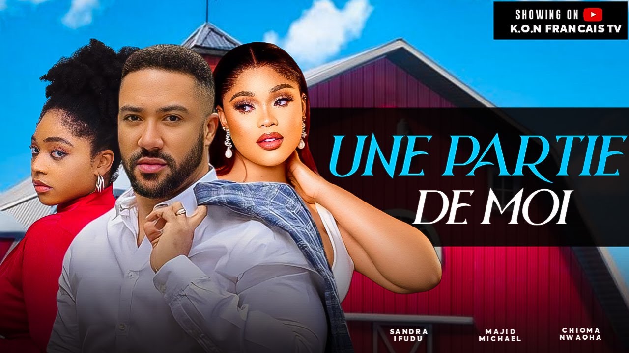 UNE PARTIE DE MOI - MAJID MICHEL, CHIOMA NWAOHA, SANDRA IFUDU - Films Nollywood en Français