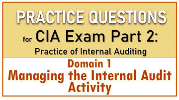 CIA Exam Part 2 Domain 1 - Managing the Internal Audit Activity