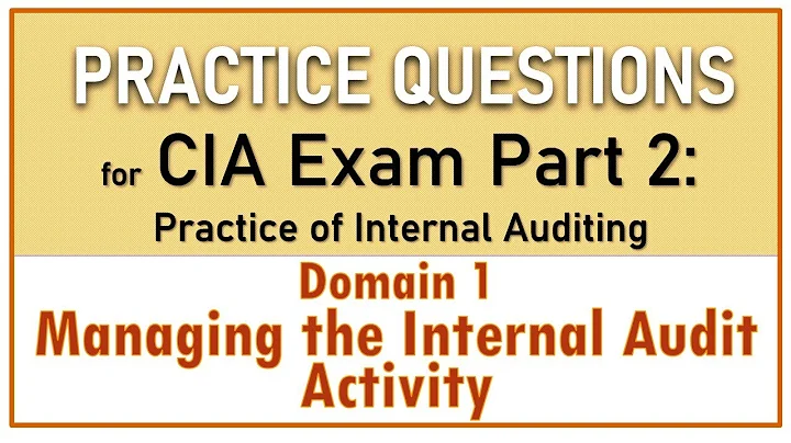 CIA Exam Part 2 Domain 1 - Managing the Internal Audit Activity