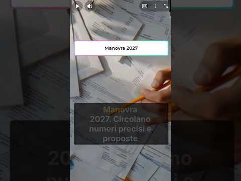 Video Manovra 2027: cosa potrebbe cambiare per busta paga, assunzioni e pensioni