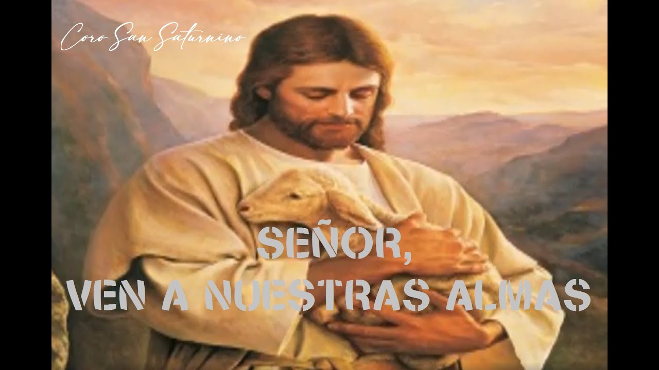 SEÑOR, VEN A NUESTRAS ALMAS - Coro San Saturnino Acordes - Chordify
