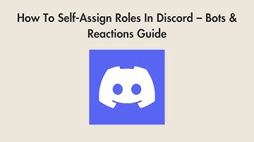 How To Self-Assign Roles In Discord – Bots & Reactions Guide