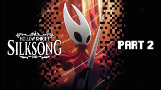 Not Today, Lace! | HOLLOW KNIGHT: SILKSONG Gameplay Walkthrough Part 2 Full Game