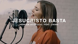 Video thumbnail of "Un Corazón feat. Living - Jesucristo Basta (Versión acústica)"