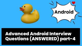 Advanced Android Interview Questions (ANSWERED) part-4