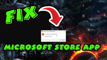 Windows 11 Microsoft Store not starting Fix ms-windows-store:PurgeCaches app didn