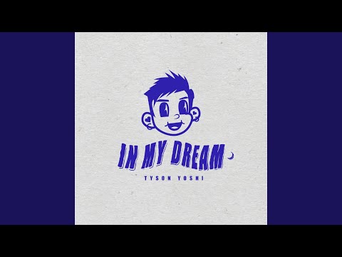 Tyson Yoshi - In My Dream