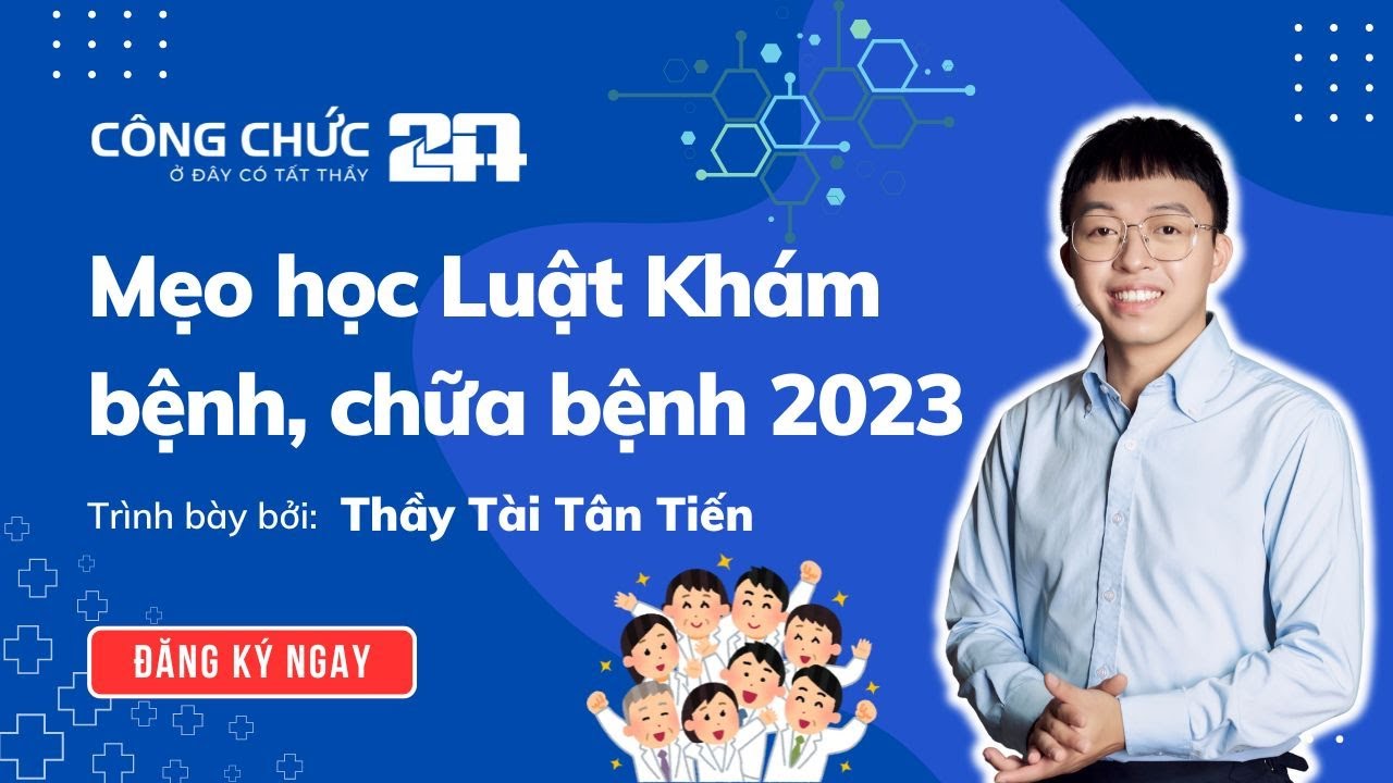 Mẹo học Luật Khám bệnh, chữa bệnh 2023 - Thầy Tài Tân Tiến