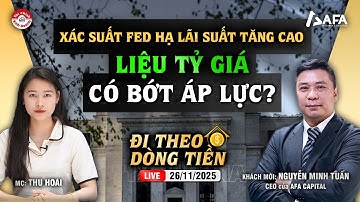 XÁC SUẤT FED HẠ LÃI SUẤT TĂNG CAO, LIỆU TỶ GIÁ CÓ BỚT ÁP LỰC? | #ĐTDT 26/11/2025