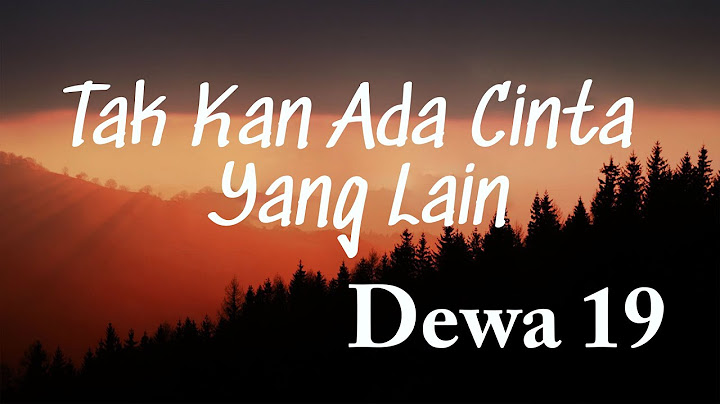 Tak Kan Ada Cinta Yang Lain - Dewa 19 (Lyrics Video)