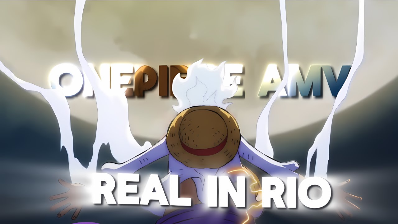 [4k] one piece - real in rio 「AMV/EDIT」 - YouTube