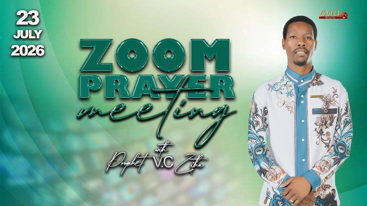 ZOOM PRAYER MEETING WITH PROPHET VC ZITHA | 17 JULY 2026