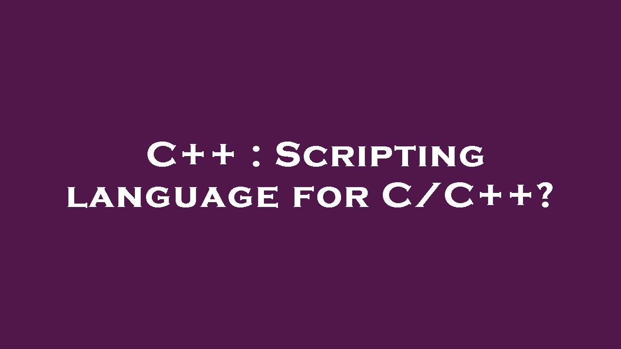 C++ : Scripting language for C/C++? - YouTube