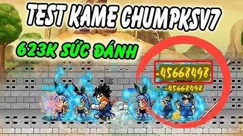 Ngọc Rồng Online - Test Kamejoko cho siêu phẩm trái đất 623k sức đánh Chumpksv7 | Quá bá đạo