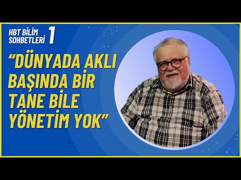 Dünyada Aklı Başında Yönetim Yok - Celal Şengör - HBT Bilim Sohbetleri - 1