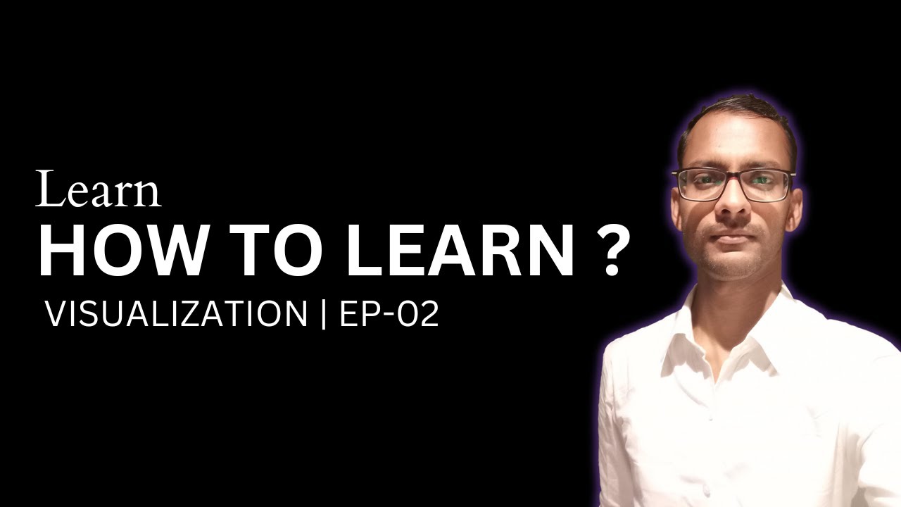 Learn How to Learn EP 02 | VISUALIZATION | HINDI - YouTube