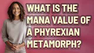 What Is The Mana Value Of A Phyrexian Metamorph?