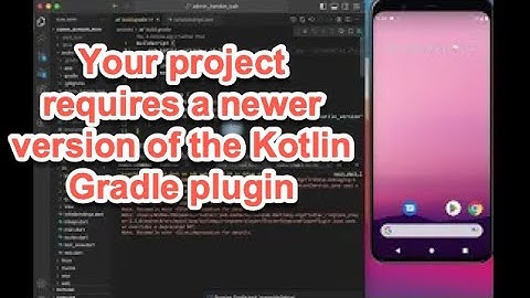 Your project requires a newer version of the Kotlin Gradle plugin. |  