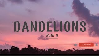 Dandelions by Ruth B (Lyrics)