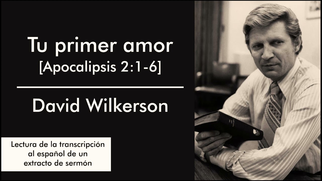 Tu primer amor (Apocalipsis 216) David Wilkerson YouTube