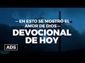 Devocional de Hoy: &quot;En esto se mostró el amor de Dios&quot; - 1 Juan 4:9