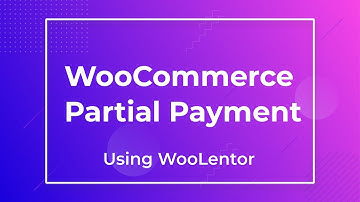 WooCommerce Partial Payment | Partial Payment in WooCommerce [2022]