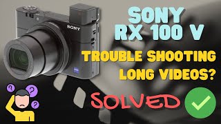 Trouble shooting long videos with Sony RX100 V? Solved