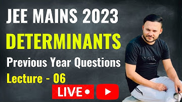 JEE MAINS 2023 : DETERMINANTS PYQ || LEC 6 || IIT Mathematics || Class 12th || Shivang Gupta