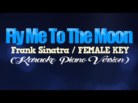 FLY ME TO THE MOON Frank Sinatra FEMALE KEY KARAOKE PIANO VERSION 