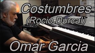 Video thumbnail of "COSTUMBRES (ROCIO DURCAL) OMAR GARCIA - HAMMOND ORGAN"