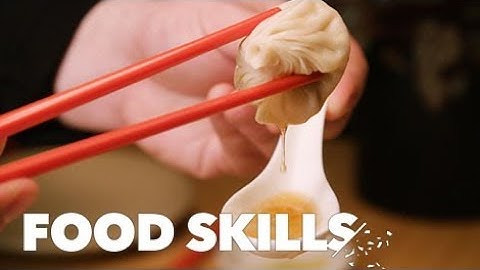 How to Eat Soup Dumplings Like a Pro | Food Skills