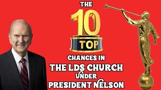 The Top 10 Changes in the LDS Church under President Nelson