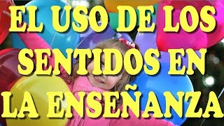 THE USE OF THE SENSES IN TEACHING