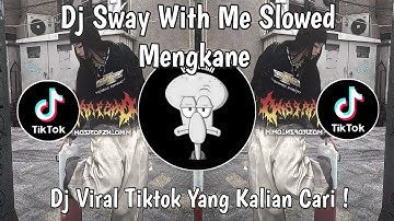 DJ SWAY WITH ME SLOWED MENGKANE VIRAL TIKTOK TERBARU 2025 YANG KALIAN CARI !