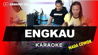 ENGKAU NADA COWOK PRIA KARAOKE