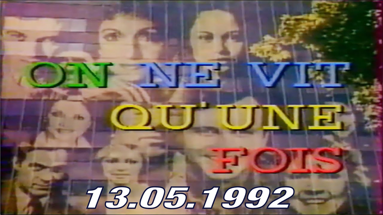 TF1 - On ne vit qu'une fois [13.05.1992] (VHSRIP)