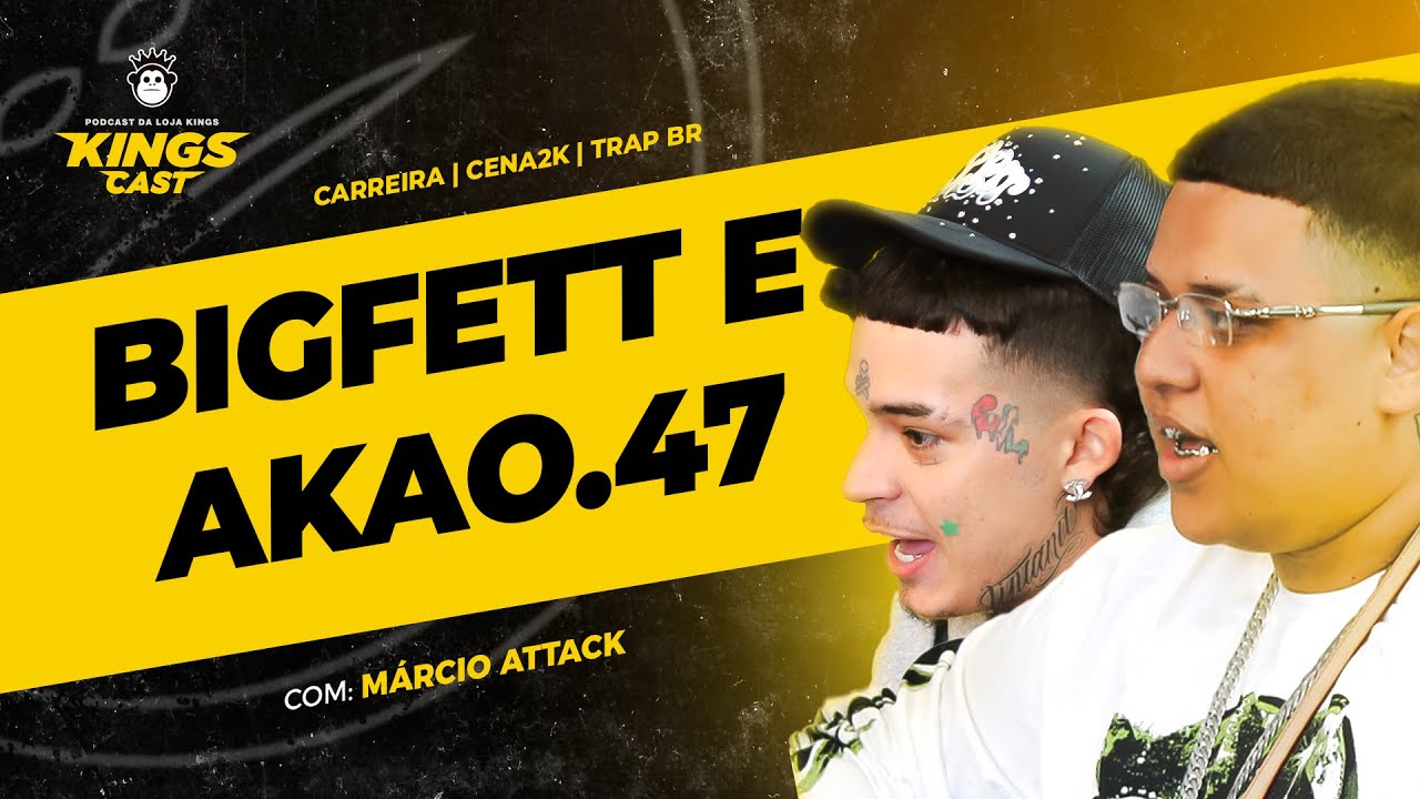 BIGFETT E AKAO.47 - KINGSCAST #85