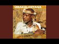 Umakalanyana - Uyasaz Isihlahla (Original)