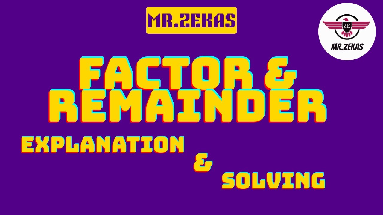 FACTOR & REMAINDER EXPLANATION & SOLVING - YouTube