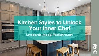 Kitchen Styles to Unlock Your Inner Chef | Lombardo Model Walkthrough